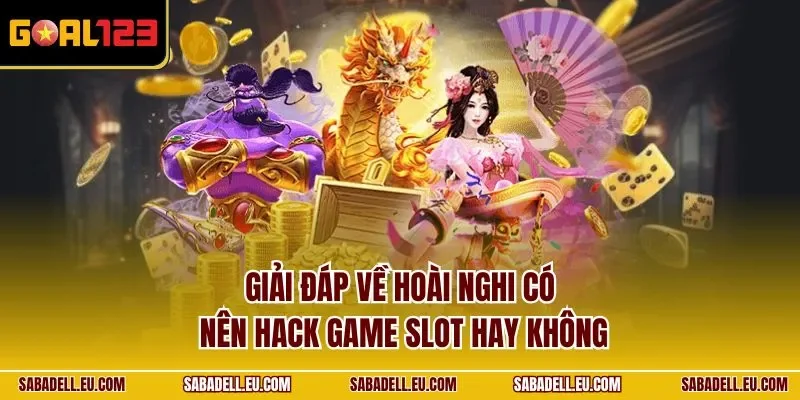 Giải đáp về hoài nghi có nên hack game slot hay không