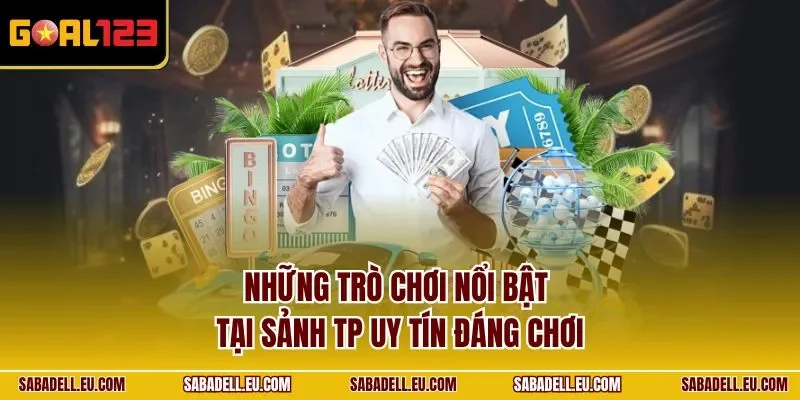 Những trò chơi nổi bật tại sảnh TP uy tín đáng chơi