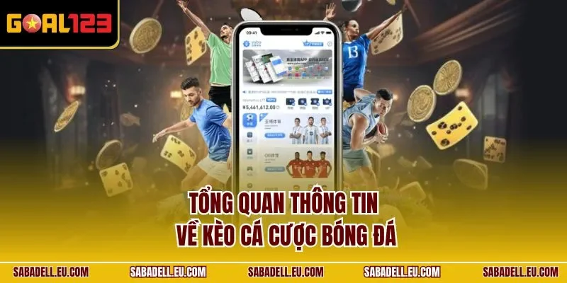 Tổng quan thông tin về kèo cá cược bóng đá