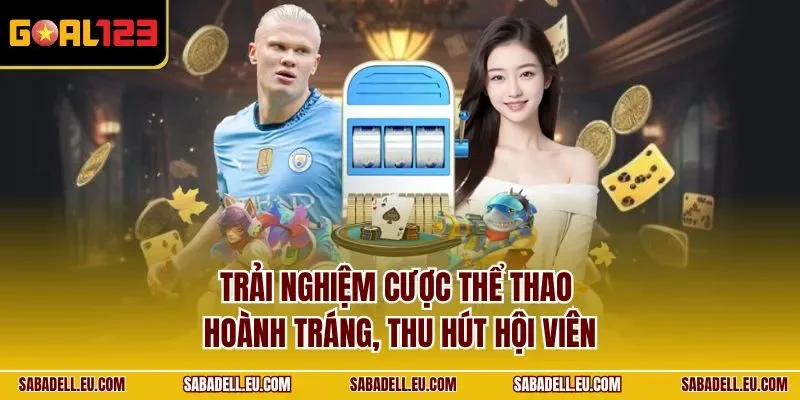 Trải nghiệm cược thể thao hoành tráng, thu hút hội viên